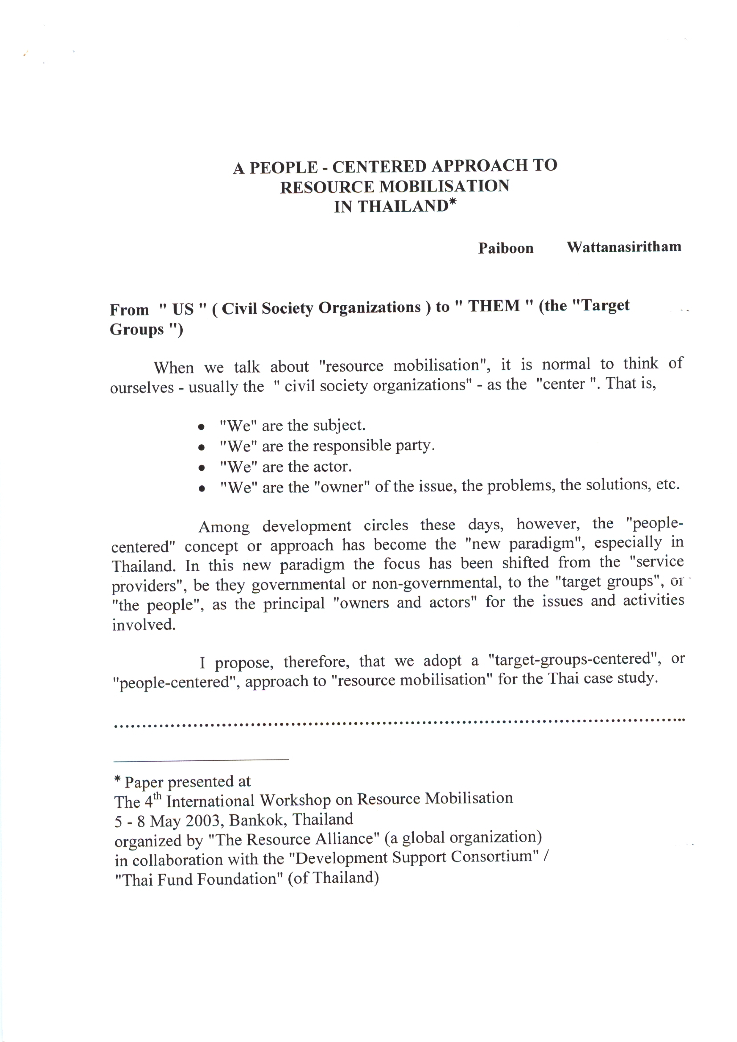 Paper presented at The 4th International Workshop on Resource Mobilisation 5-8 May 2003, Bangkok, Thailand organized by The Resource Alliance (a global organization) in collaboration with the Development Support Consortium / Thai Fund Foundation  - A People-centered Approach to Resource Mobilisation in Thailand
